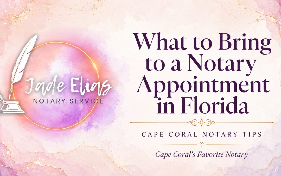 What to Bring to a Notary Appointment in Florida | Cape Coral Notary Tips